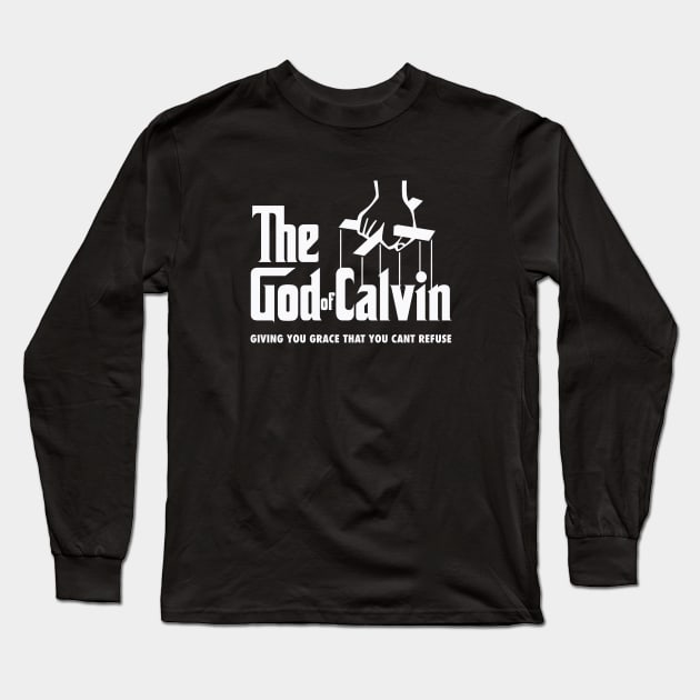 The god of Calvin giving you grace that you can't refuse, funny meme white text Long Sleeve T-Shirt by Selah Shop